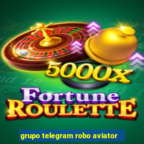 grupo telegram robo aviator